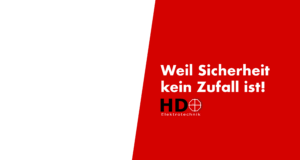 Weil Sicherheit kein Zufall ist - HD Elektrotechnik